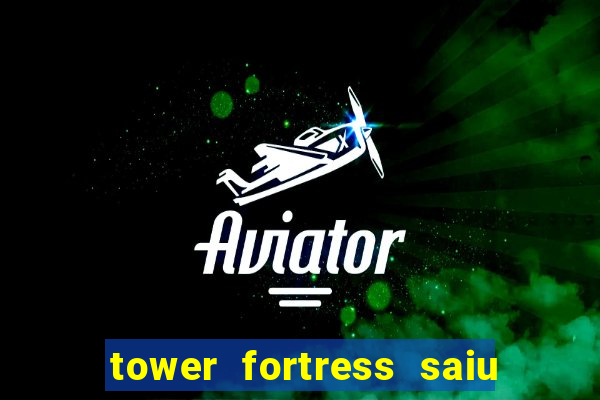 tower fortress saiu da play store